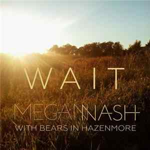 Megan Nash With Bears In Hazenmore - Wait Album