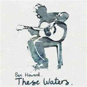 Ben Howard - These Waters Album