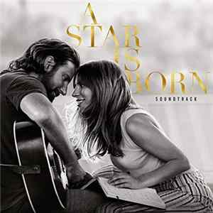 Lady Gaga, Bradley Cooper - A Star Is Born Soundtrack Album